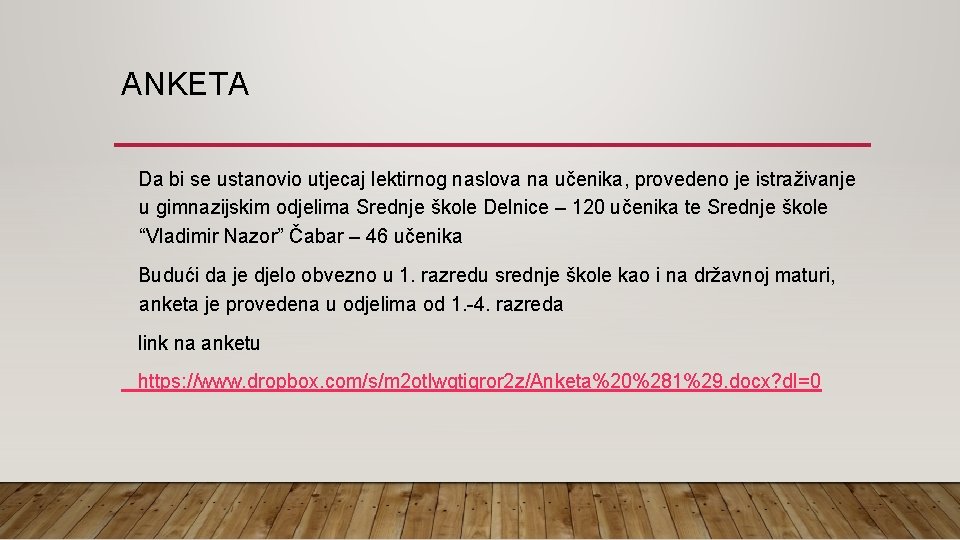 ANKETA Da bi se ustanovio utjecaj lektirnog naslova na učenika, provedeno je istraživanje u