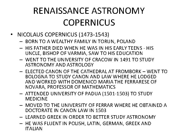 RENAISSANCE ASTRONOMY COPERNICUS • NICOLAUS COPERNICUS (1473 -1543) – BORN TO A WEALTHY FAMILY