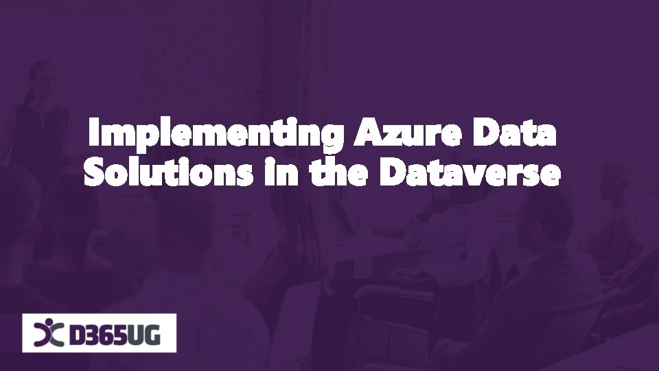 Implementing Azure Data Solutions in the Dataverse 