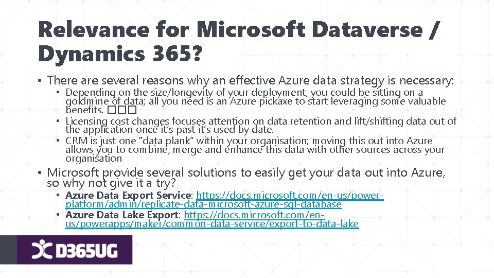 Relevance for Microsoft Dataverse / Dynamics 365? • There are several reasons why an