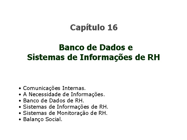 Capítulo 16 Banco de Dados e Sistemas de Informações de RH • Comunicações Internas.