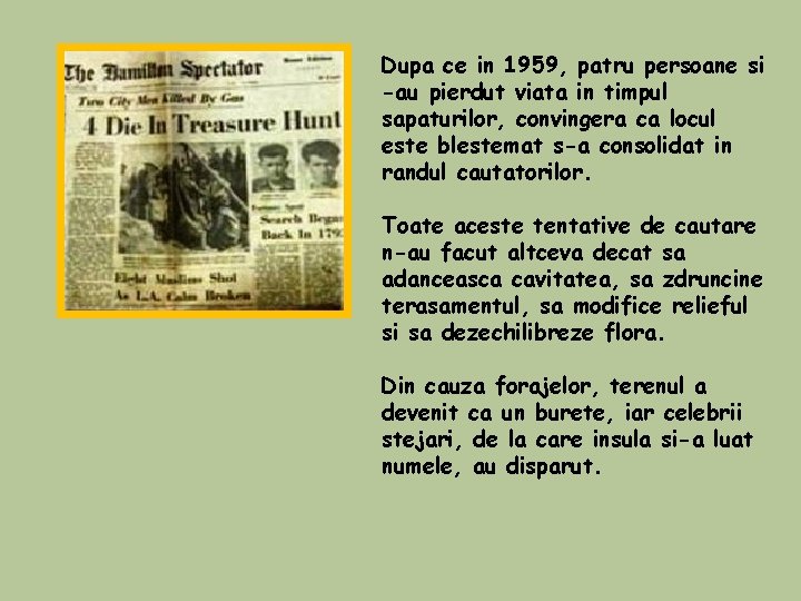 Dupa ce in 1959, patru persoane si -au pierdut viata in timpul sapaturilor, convingera Dupa ce in 1959, patru persoane si -au pierdut viata in timpul sapaturilor, convingera