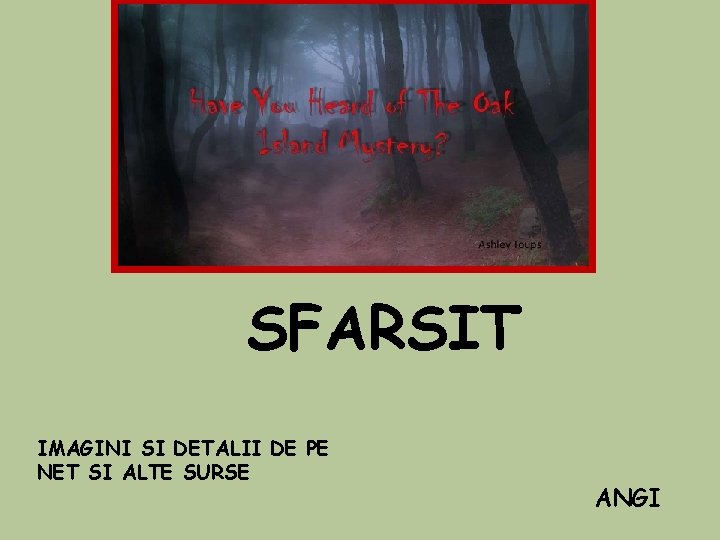 SFARSIT IMAGINI SI DETALII DE PE NET SI ALTE SURSE ANGI SFARSIT IMAGINI SI DETALII DE PE NET SI ALTE SURSE ANGI