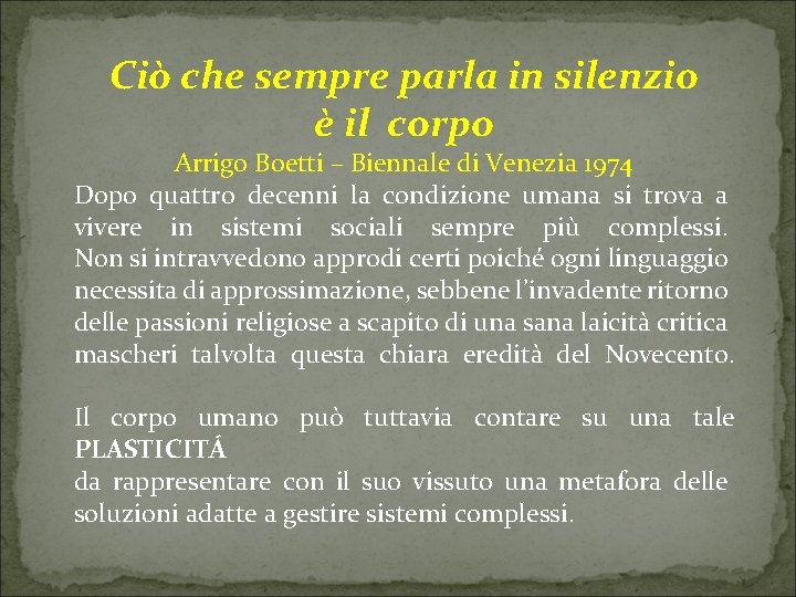 Ciò che sempre parla in silenzio è il corpo Arrigo Boetti – Biennale di