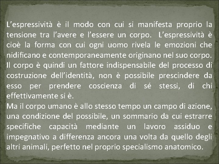 L’espressività è il modo con cui si manifesta proprio la tensione tra l’avere e