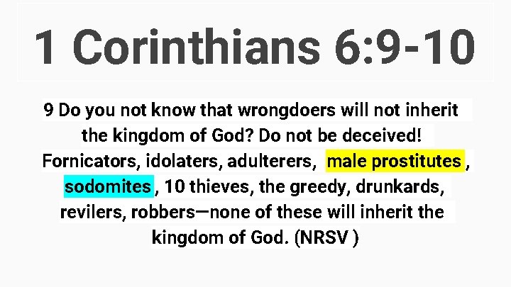 1 Corinthians 6: 9 -10 9 Do you not know that wrongdoers will not 1 Corinthians 6: 9 -10 9 Do you not know that wrongdoers will not