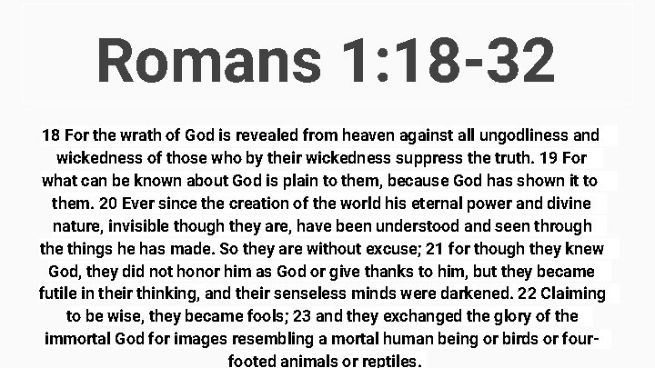 Romans 1: 18 -32 18 For the wrath of God is revealed from heaven Romans 1: 18 -32 18 For the wrath of God is revealed from heaven