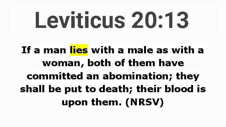 Leviticus 20: 13 If a man lies with a male as with a woman, Leviticus 20: 13 If a man lies with a male as with a woman,