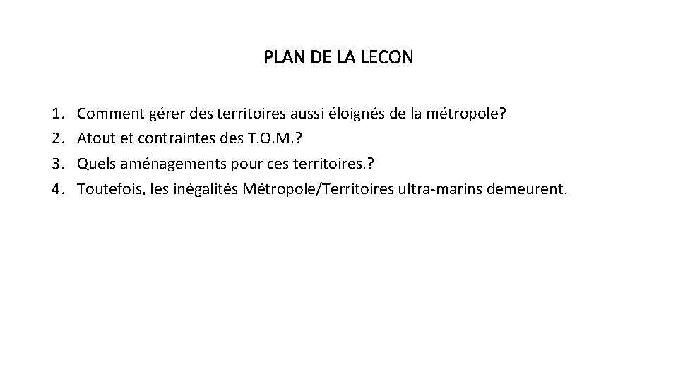 PLAN DE LA LECON 1. 2. 3. 4. Comment gérer des territoires aussi éloignés