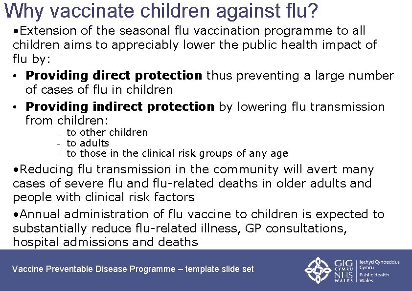 Why vaccinate children against flu? • Extension of the seasonal flu vaccination programme to