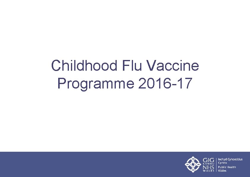 Childhood Flu Vaccine Programme 2016 -17 