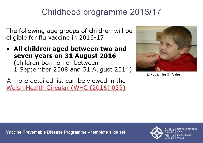Childhood programme 2016/17 The following age groups of children will be eligible for flu