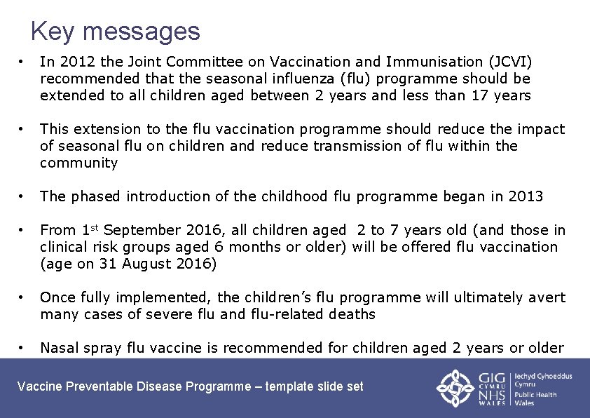 Key messages • In 2012 the Joint Committee on Vaccination and Immunisation (JCVI) recommended