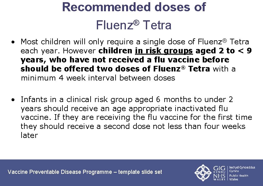 Recommended doses of Fluenz® Tetra • Most children will only require a single dose