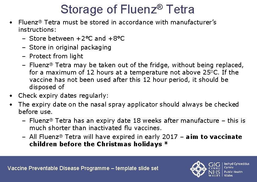 Storage of Fluenz® Tetra • Fluenz® Tetra must be stored in accordance with manufacturer’s