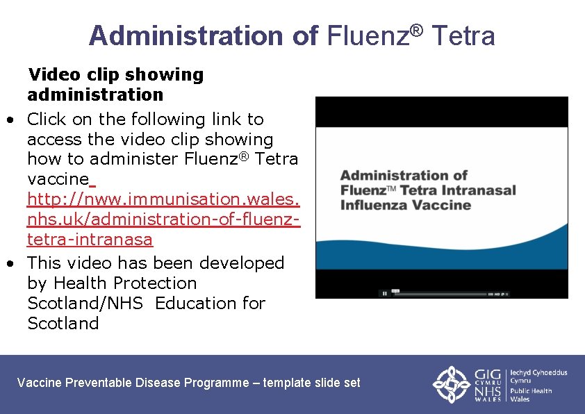 Administration of Fluenz® Tetra Video clip showing administration • Click on the following link