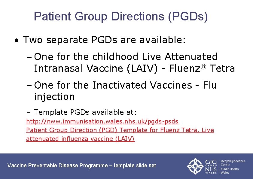 Patient Group Directions (PGDs) • Two separate PGDs are available: – One for the