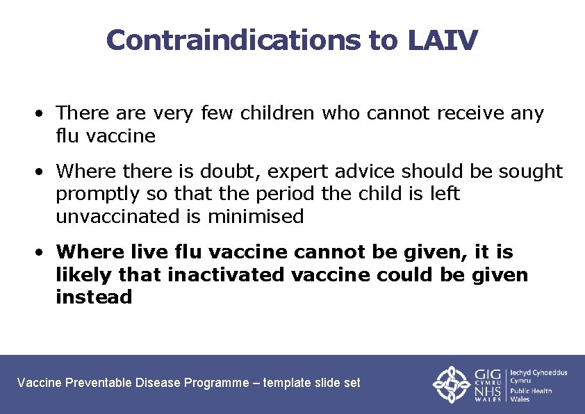 Contraindications to LAIV • There are very few children who cannot receive any flu