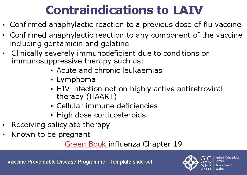 Contraindications to LAIV • Confirmed anaphylactic reaction to a previous dose of flu vaccine