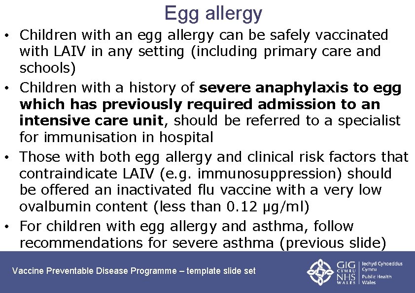 Egg allergy • Children with an egg allergy can be safely vaccinated with LAIV