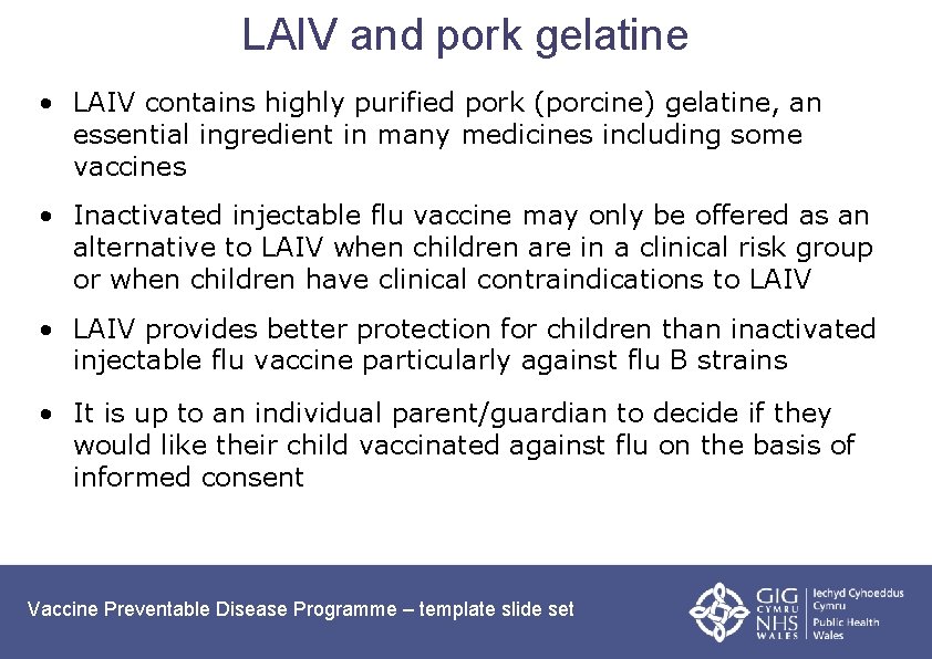 LAIV and pork gelatine • LAIV contains highly purified pork (porcine) gelatine, an essential