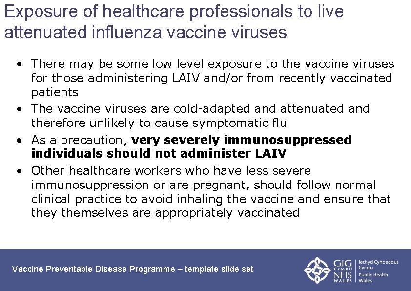 Exposure of healthcare professionals to live attenuated influenza vaccine viruses • There may be