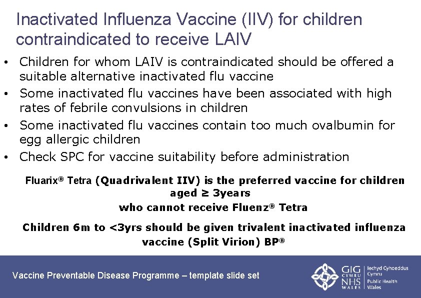 Inactivated Influenza Vaccine (IIV) for children contraindicated to receive LAIV • Children for whom