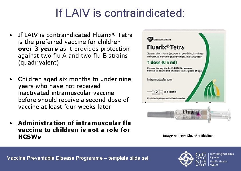 If LAIV is contraindicated: • If LAIV is contraindicated Fluarix® Tetra is the preferred