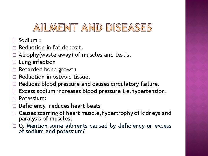 � � � Sodium : Reduction in fat deposit. Atrophy(waste away) of muscles and