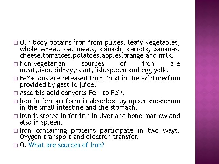 Our body obtains iron from pulses, leafy vegetables, whole wheat, oat meals, spinach, carrots,