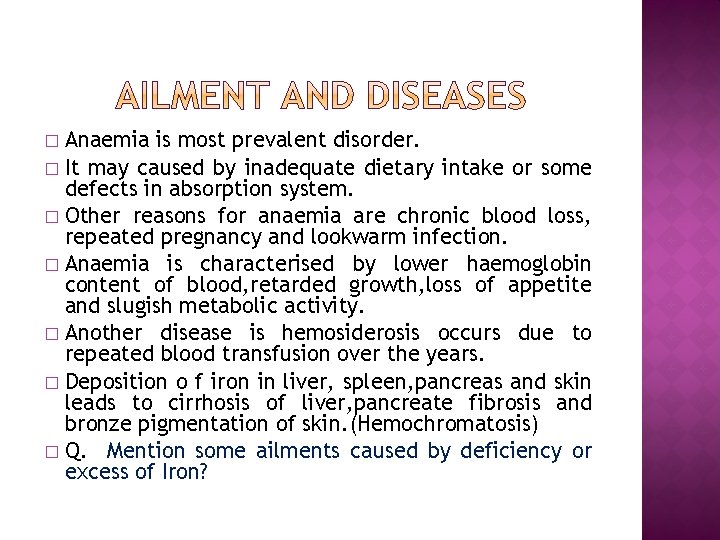 Anaemia is most prevalent disorder. � It may caused by inadequate dietary intake or