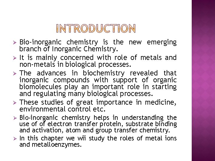 Ø Ø Ø Bio-inorganic chemistry is the new emerging branch of Inorganic Chemistry. It