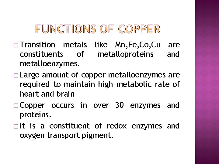 � Transition metals like Mn, Fe, Co, Cu are constituents of metalloproteins and metalloenzymes.