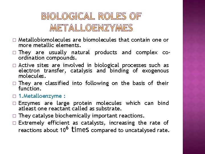 � � � � Metallobiomolecules are biomolecules that contain one or more metallic elements.