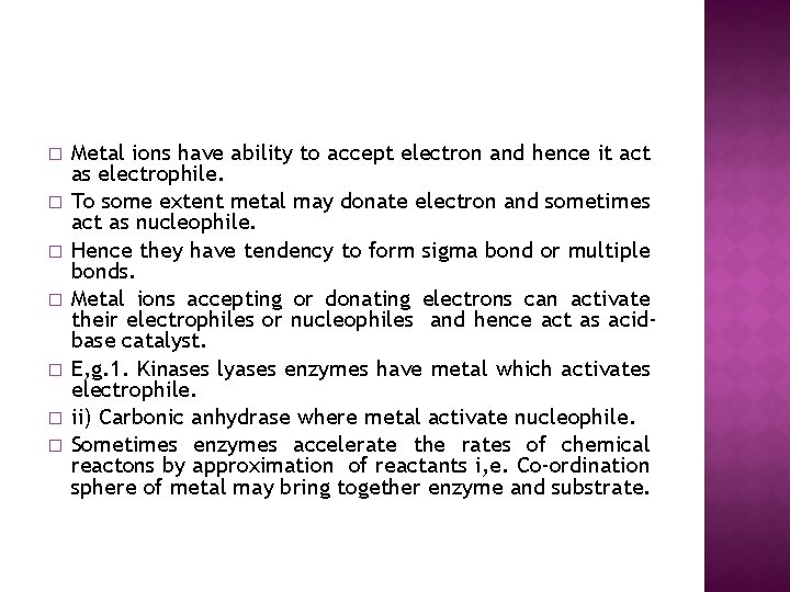 � � � � Metal ions have ability to accept electron and hence it