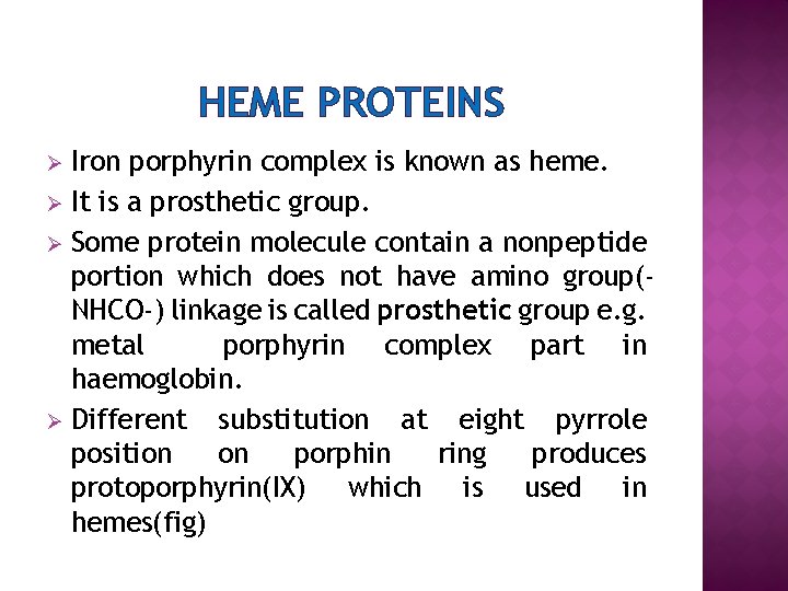 HEME PROTEINS Iron porphyrin complex is known as heme. Ø It is a prosthetic