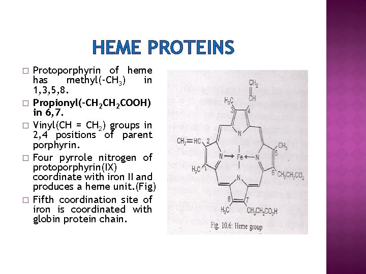 HEME PROTEINS � � � Protoporphyrin of heme has methyl(-CH 3) in 1, 3,
