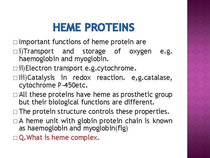 HEME PROTEINS � Important functions of heme protein are � i)Transport and storage of