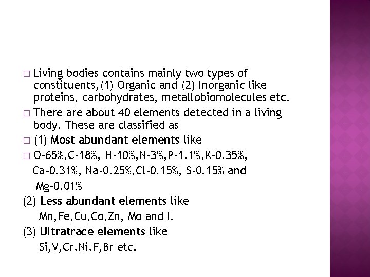 Living bodies contains mainly two types of constituents, (1) Organic and (2) Inorganic like