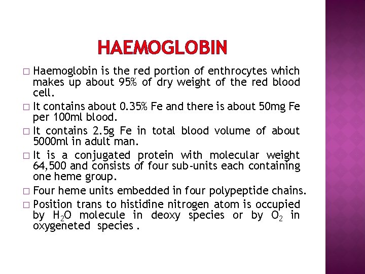 HAEMOGLOBIN Haemoglobin is the red portion of enthrocytes which makes up about 95% of