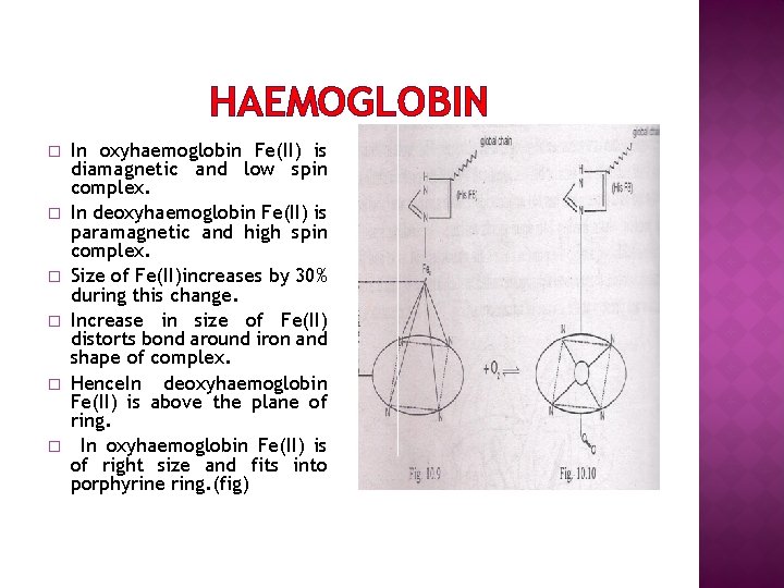 HAEMOGLOBIN � � � In oxyhaemoglobin Fe(II) is diamagnetic and low spin complex. In