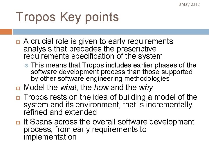 8 May 2012 Tropos Key points A crucial role is given to early requirements