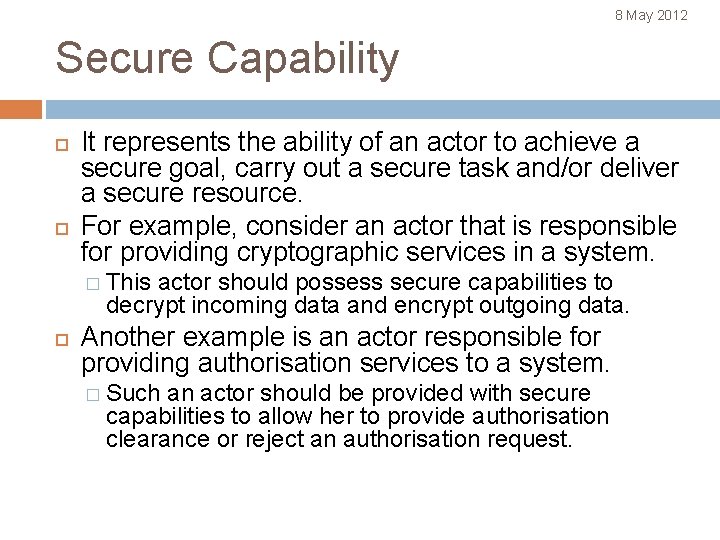 8 May 2012 Secure Capability It represents the ability of an actor to achieve