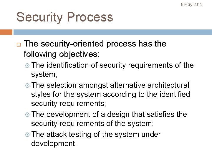 8 May 2012 Security Process The security-oriented process has the following objectives: The identification