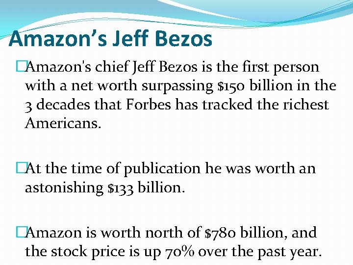 Amazon’s Jeff Bezos �Amazon's chief Jeff Bezos is the first person with a net