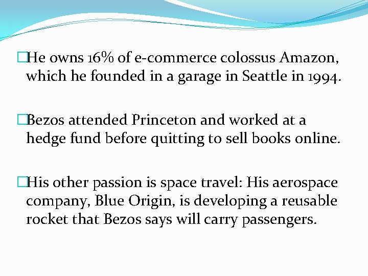 �He owns 16% of e-commerce colossus Amazon, which he founded in a garage in