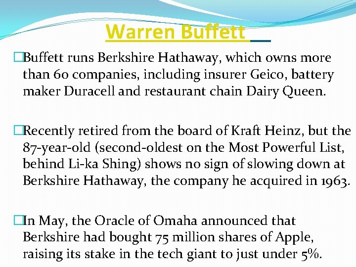 Warren Buffett �Buffett runs Berkshire Hathaway, which owns more than 60 companies, including insurer
