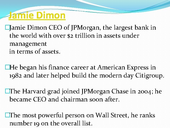 Jamie Dimon �Jamie Dimon CEO of JPMorgan, the largest bank in the world with