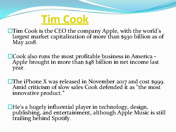  Tim Cook �Tim Cook is the CEO the company Apple, with the world's