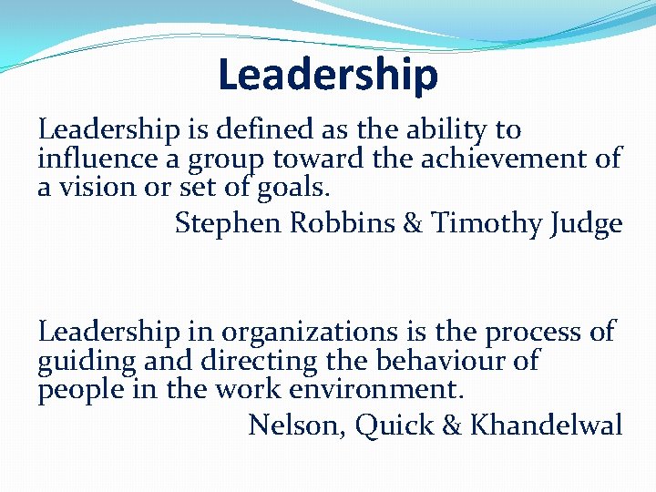 Leadership is defined as the ability to influence a group toward the achievement of